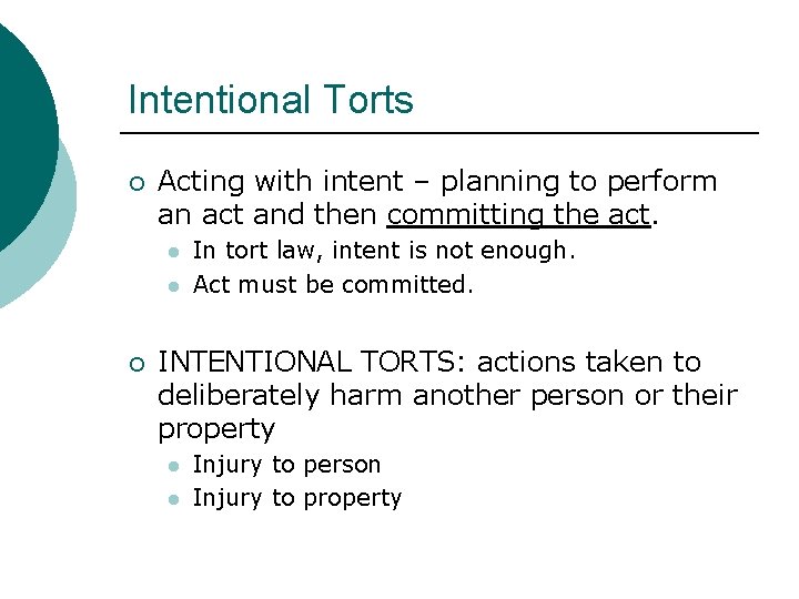 Intentional Torts ¡ Acting with intent – planning to perform an act and then