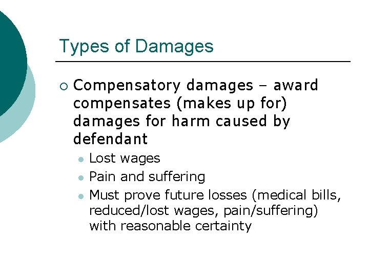 Types of Damages ¡ Compensatory damages – award compensates (makes up for) damages for