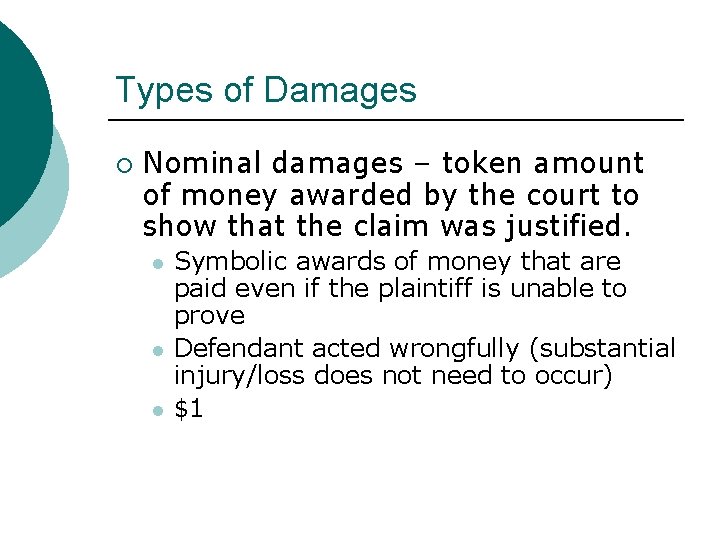 Types of Damages ¡ Nominal damages – token amount of money awarded by the