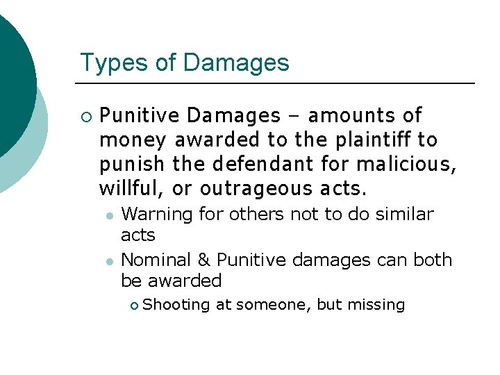 Types of Damages ¡ Punitive Damages – amounts of money awarded to the plaintiff