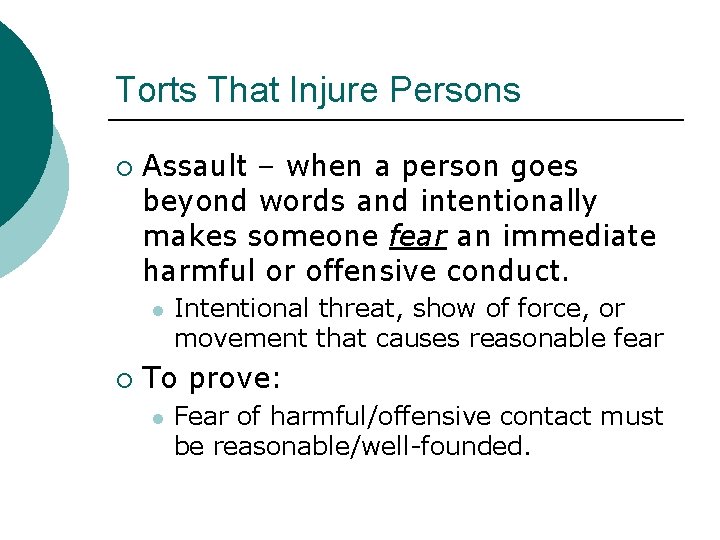 Torts That Injure Persons ¡ Assault – when a person goes beyond words and