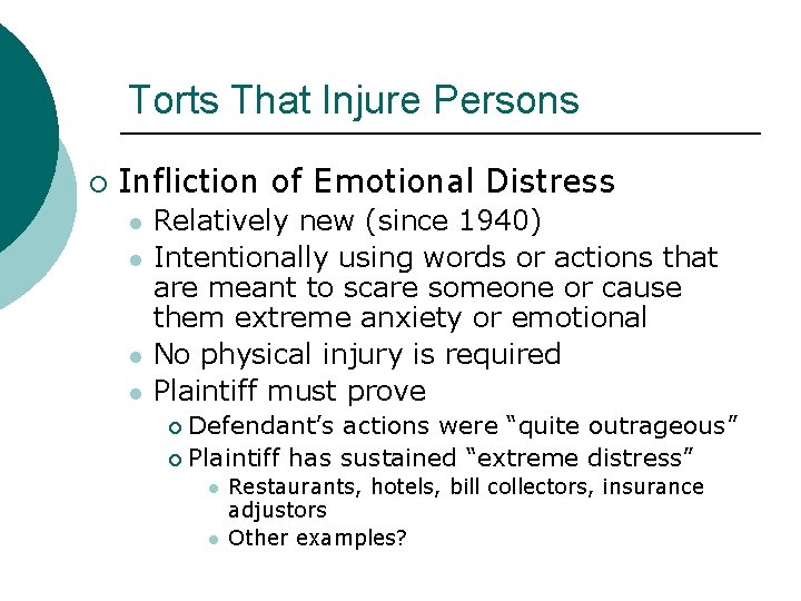 Torts That Injure Persons ¡ Infliction of Emotional Distress l l Relatively new (since