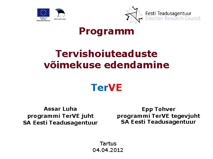 Programm Tervishoiuteaduste võimekuse edendamine Ter. VE Assar Luha programmi Ter. VE juht SA Eesti