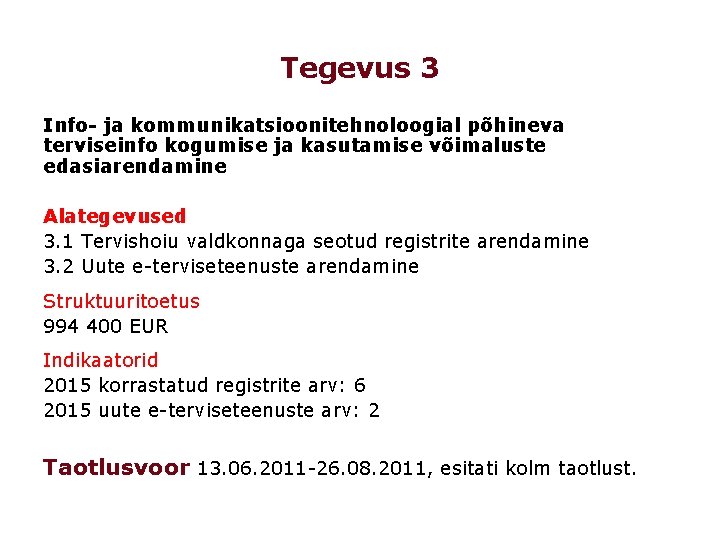 Tegevus 3 Info- ja kommunikatsioonitehnoloogial põhineva terviseinfo kogumise ja kasutamise võimaluste edasiarendamine Alategevused 3.