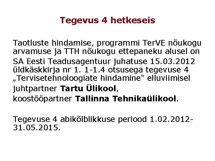 Tegevus 4 hetkeseis Taotluste hindamise, programmi Ter. VE nõukogu arvamuse ja TTH nõukogu ettepaneku