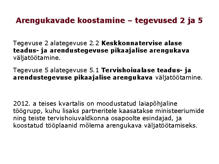 Arengukavade koostamine – tegevused 2 ja 5 Tegevuse 2 alategevuse 2. 2 Keskkonnatervise alase