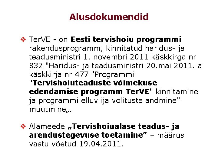 Alusdokumendid v Ter. VE - on Eesti tervishoiu programmi rakendusprogramm, kinnitatud haridus- ja teadusministri