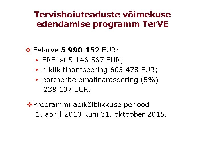 Tervishoiuteaduste võimekuse edendamise programm Ter. VE v Eelarve 5 990 152 EUR: • ERF-ist