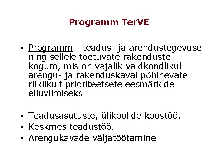 Programm Ter. VE • Programm - teadus- ja arendustegevuse ning sellele toetuvate rakenduste kogum,