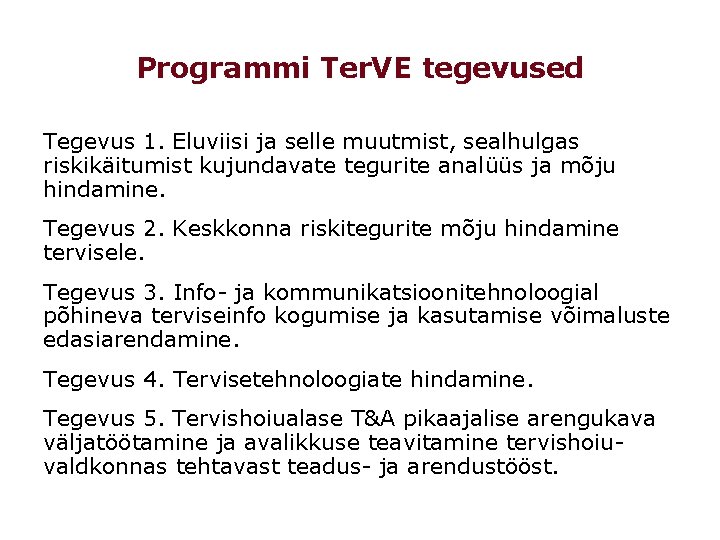 Programmi Ter. VE tegevused Tegevus 1. Eluviisi ja selle muutmist, sealhulgas riskikäitumist kujundavate tegurite