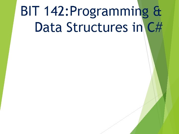 BIT 142: Programming & Data Structures in C# 