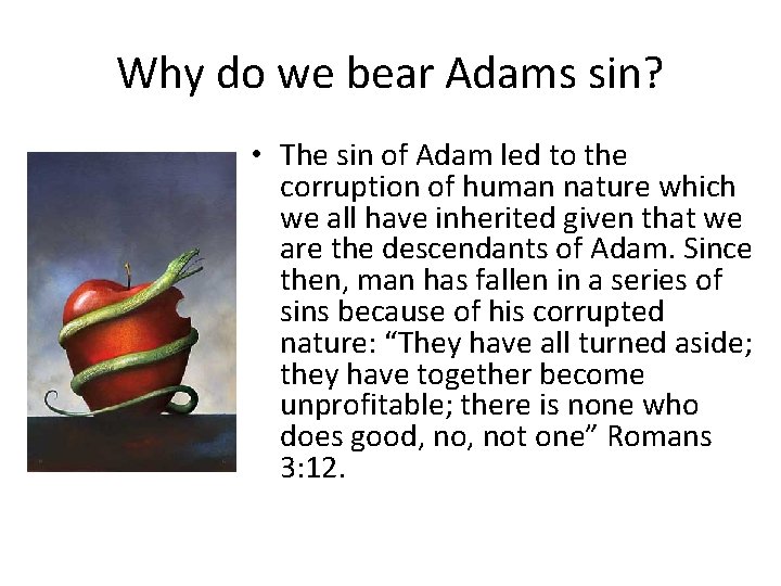 Why do we bear Adams sin? • The sin of Adam led to the Why do we bear Adams sin? • The sin of Adam led to the
