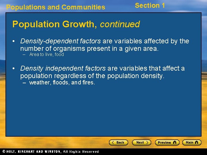 Populations and Communities Section 1 Population Growth, continued • Density-dependent factors are variables affected