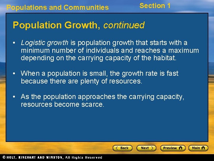 Populations and Communities Section 1 Population Growth, continued • Logistic growth is population growth