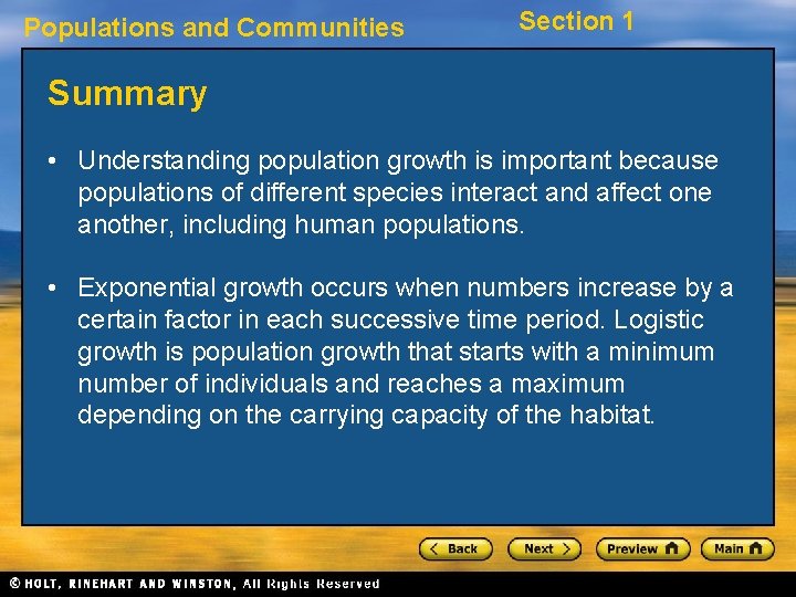 Populations and Communities Section 1 Summary • Understanding population growth is important because populations