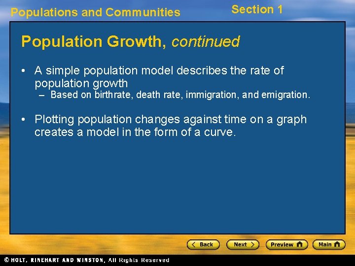 Populations and Communities Section 1 Population Growth, continued • A simple population model describes