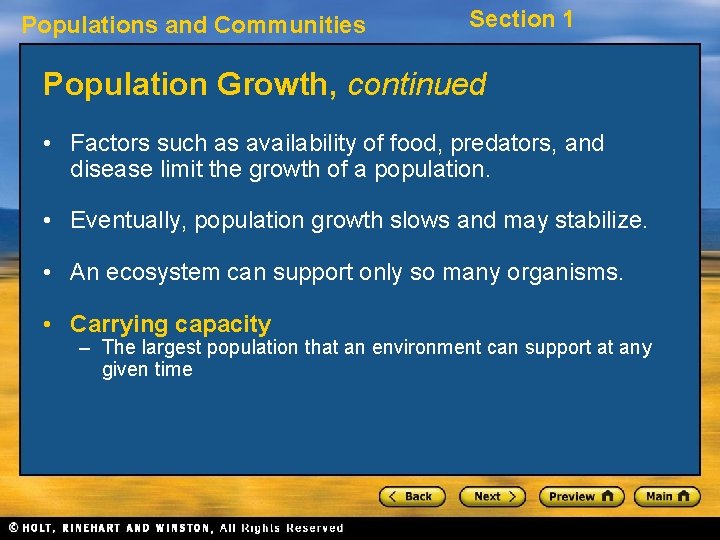 Populations and Communities Section 1 Population Growth, continued • Factors such as availability of