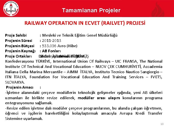 Tamamlanan Projeler RAILWAY OPERATION IN ECVET (RAILVET) PROJESİ Proje Sahibi : Mesleki ve Teknik