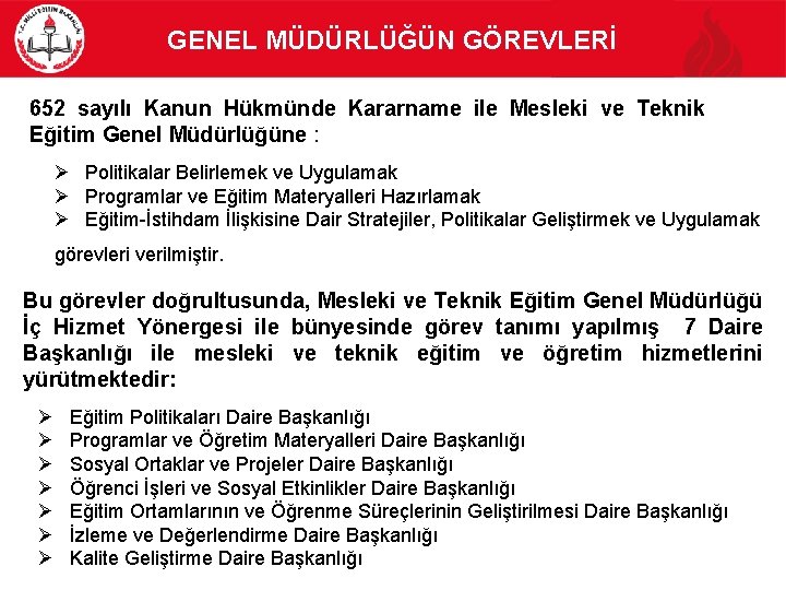 GENEL MÜDÜRLÜĞÜN GÖREVLERİ 652 sayılı Kanun Hükmünde Kararname ile Mesleki ve Teknik Eğitim Genel