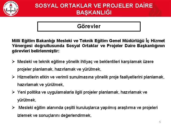 SOSYAL ORTAKLAR VE PROJELER DAİRE BAŞKANLIĞI Görevler Millî Eğitim Bakanlığı Mesleki ve Teknik Eğitim