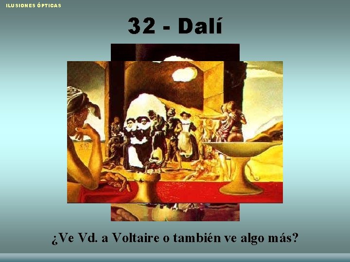 ILUSIONES ÓPTICAS 32 - Dalí ¿Ve Vd. a Voltaire o también ve algo más?