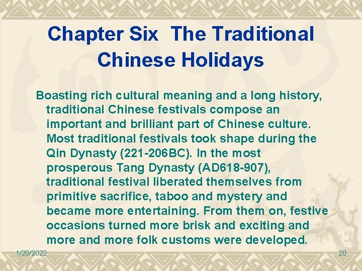 Chapter Six The Traditional Chinese Holidays Boasting rich cultural meaning and a long history, Chapter Six The Traditional Chinese Holidays Boasting rich cultural meaning and a long history,