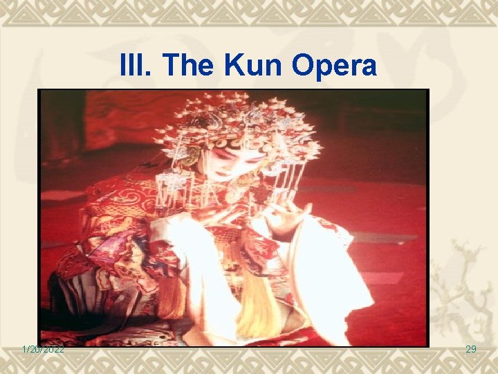 III. The Kun Opera 1/20/2022 29 III. The Kun Opera 1/20/2022 29