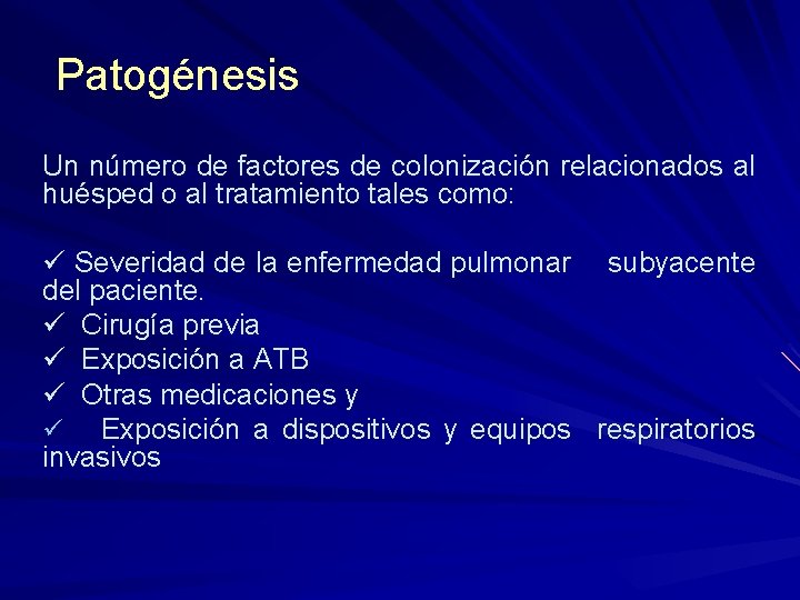 Patogénesis Un número de factores de colonización relacionados al huésped o al tratamiento tales