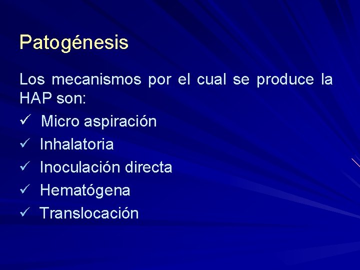 Patogénesis Los mecanismos por el cual se produce la HAP son: Micro aspiración Inhalatoria