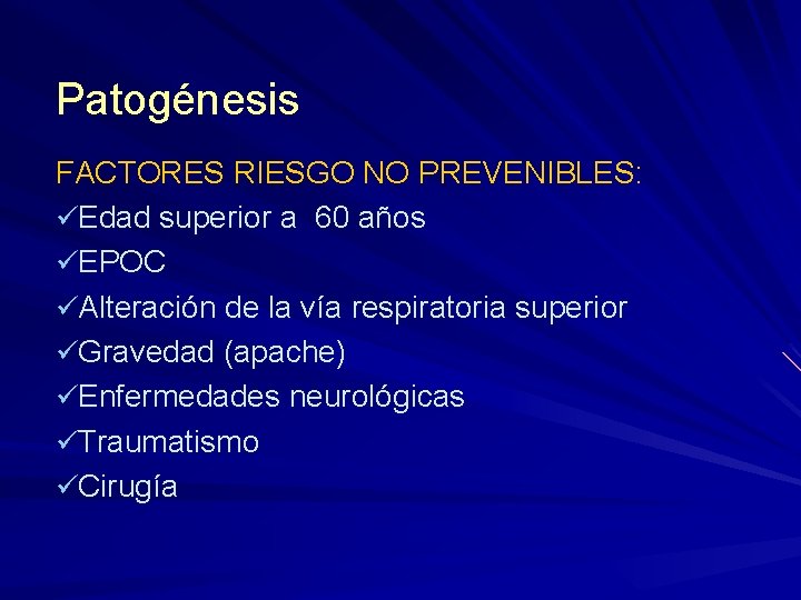 Patogénesis FACTORES RIESGO NO PREVENIBLES: Edad superior a 60 años EPOC Alteración de la