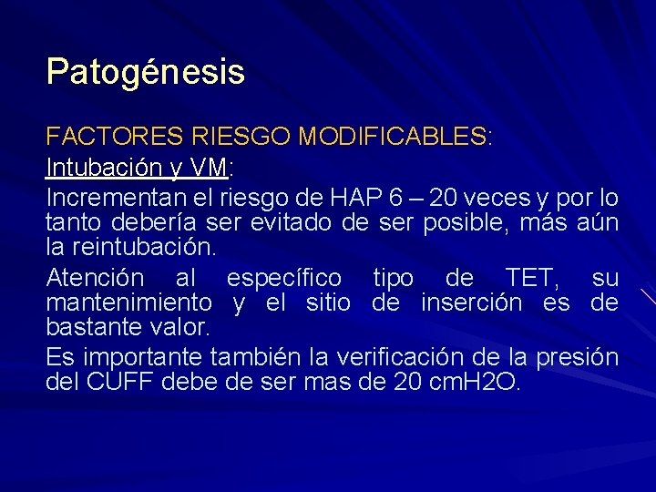 Patogénesis FACTORES RIESGO MODIFICABLES: Intubación y VM: Incrementan el riesgo de HAP 6 –