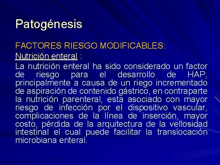 Patogénesis FACTORES RIESGO MODIFICABLES: Nutrición enteral : La nutrición enteral ha sido considerado un