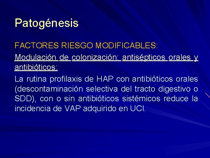 Patogénesis FACTORES RIESGO MODIFICABLES: Modulación de colonización: antisépticos orales y antibióticos: La rutina profilaxis