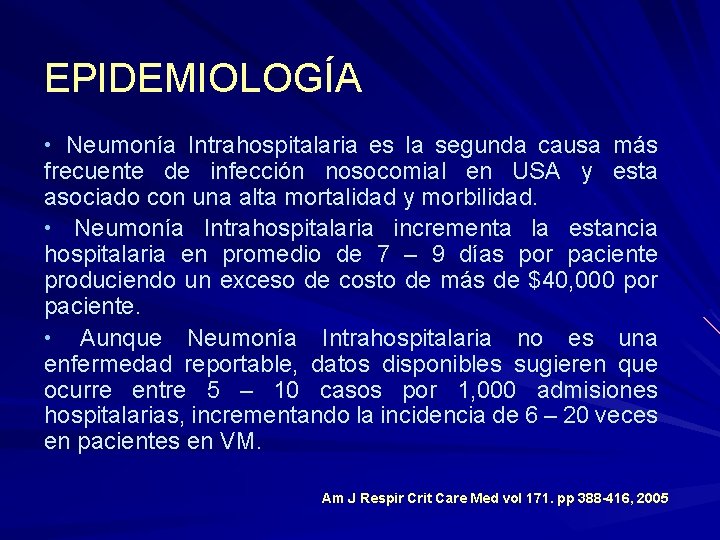 EPIDEMIOLOGÍA • Neumonía Intrahospitalaria es la segunda causa más frecuente de infección nosocomial en
