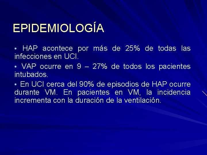 EPIDEMIOLOGÍA • HAP acontece por más de 25% de todas las infecciones en UCI.