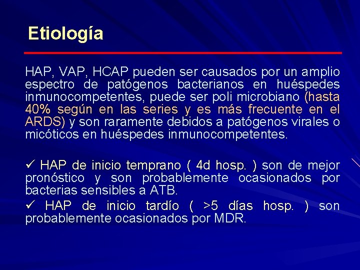 Etiología HAP, VAP, HCAP pueden ser causados por un amplio espectro de patógenos bacterianos