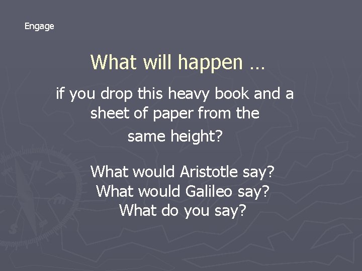 Engage What will happen … if you drop this heavy book and a sheet