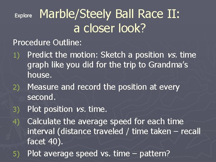 Explore Marble/Steely Ball Race II: a closer look? Procedure Outline: 1) Predict the motion: