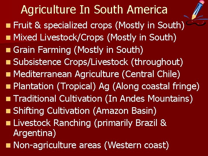 Agriculture In South America n Fruit & specialized crops (Mostly in South) n Mixed