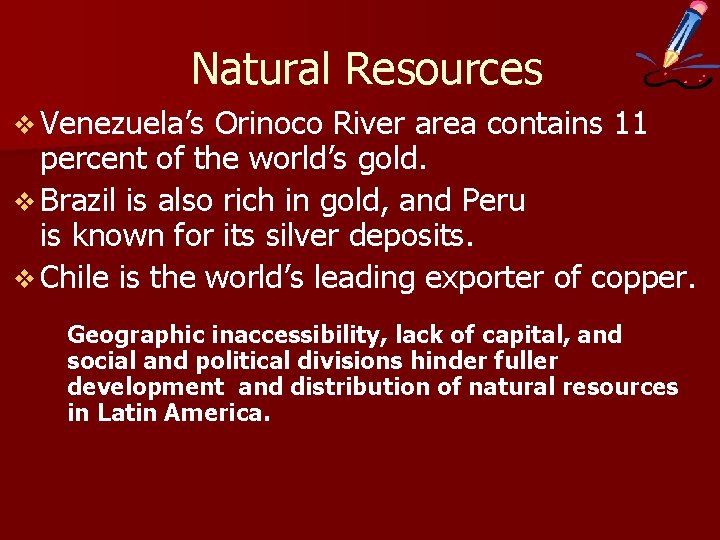 Natural Resources v Venezuela’s Orinoco River area contains 11 percent of the world’s gold.