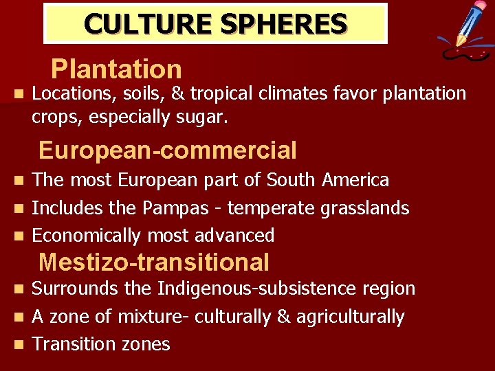 CULTURE SPHERES Plantation n Locations, soils, & tropical climates favor plantation crops, especially sugar.