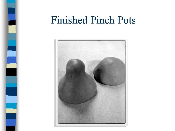 Finished Pinch Pots 