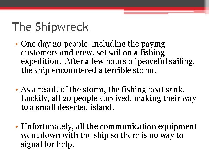 The Shipwreck • One day 20 people, including the paying customers and crew, set