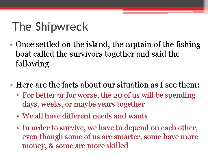 The Shipwreck • Once settled on the island, the captain of the fishing boat