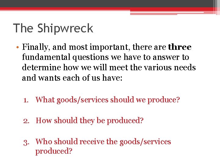 The Shipwreck • Finally, and most important, there are three fundamental questions we have