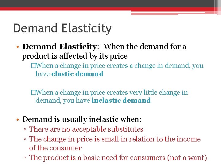 Demand Elasticity • Demand Elasticity: When the demand for a product is affected by