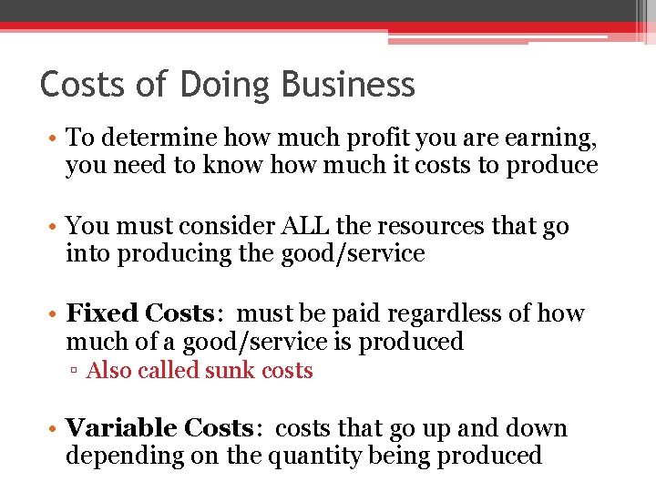 Costs of Doing Business • To determine how much profit you are earning, you