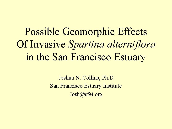 Possible Geomorphic Effects Of Invasive Spartina alterniflora in the San Francisco Estuary Joshua N.