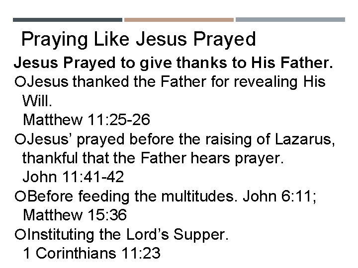 Praying Like Jesus Prayed to give thanks to His Father. Jesus thanked the Father