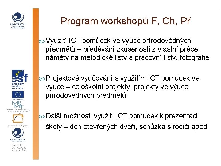 Program workshopů F, Ch, Př Využití ICT pomůcek ve výuce přírodovědných předmětů – předávání